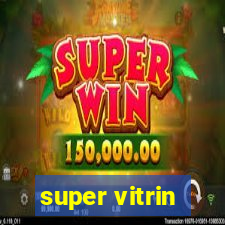 super vitrin